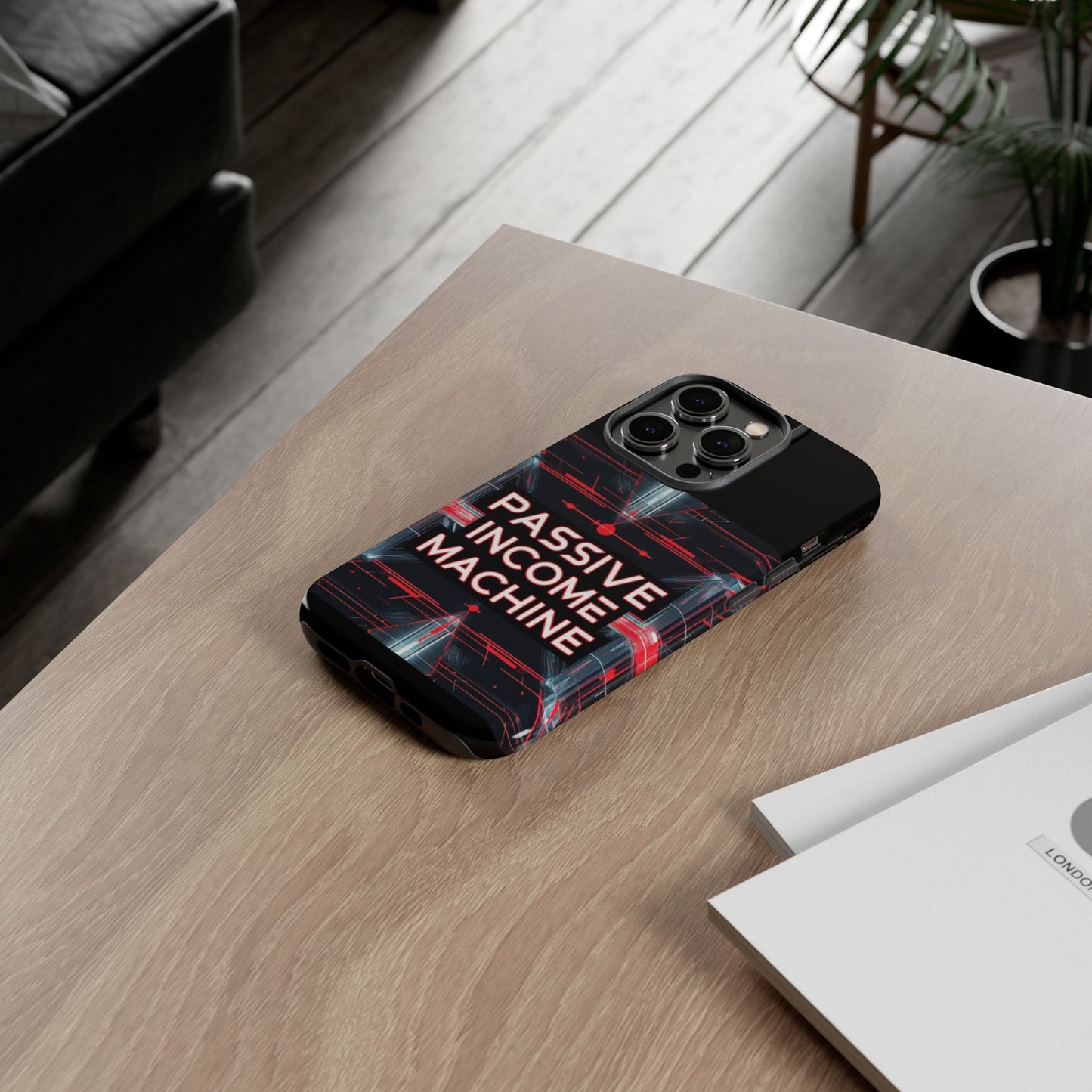 Passive Income Machine Phone Case - Motivational Tough Cover for iPhone Samsung & Google Pixel