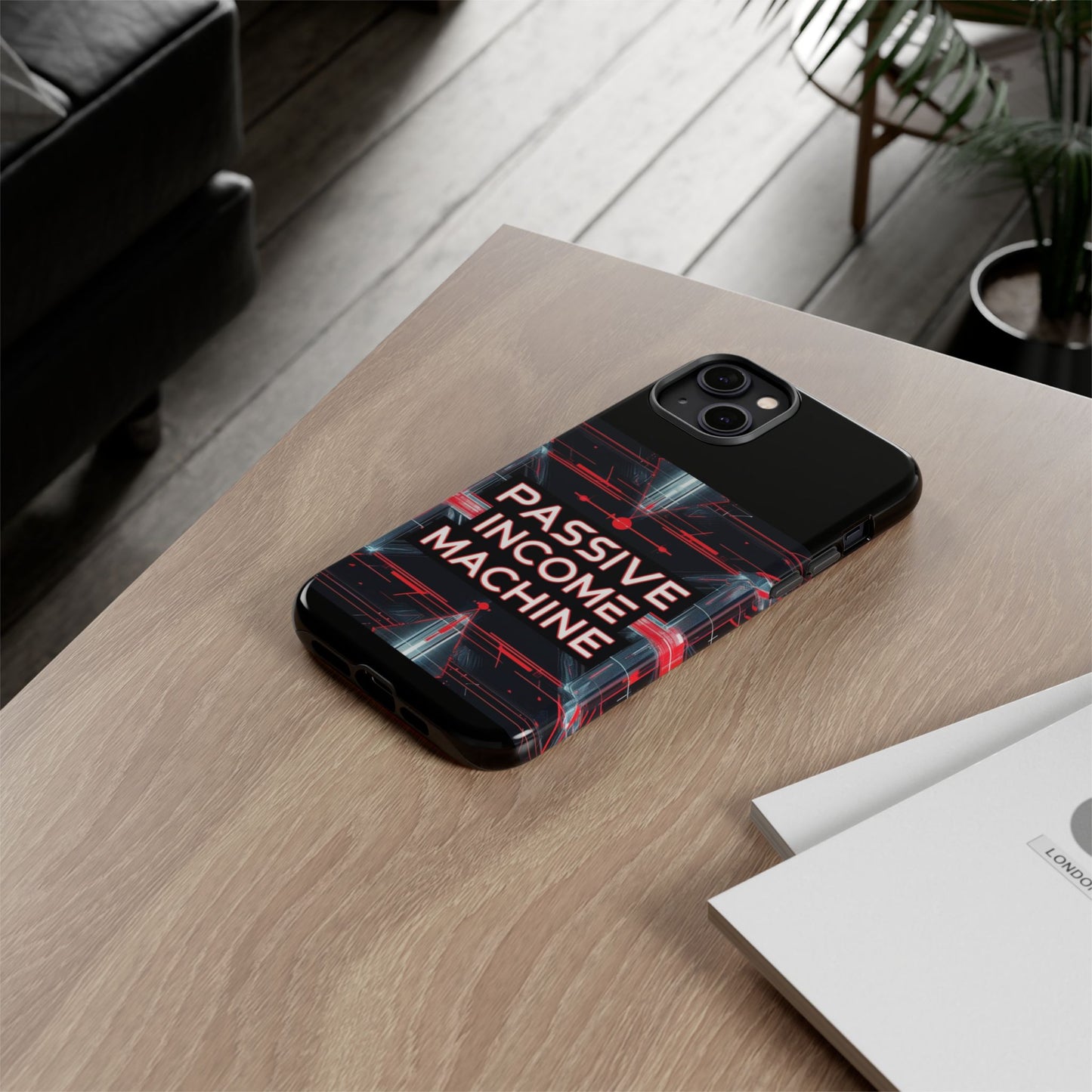 Passive Income Machine Phone Case - Motivational Tough Cover for iPhone Samsung & Google Pixel