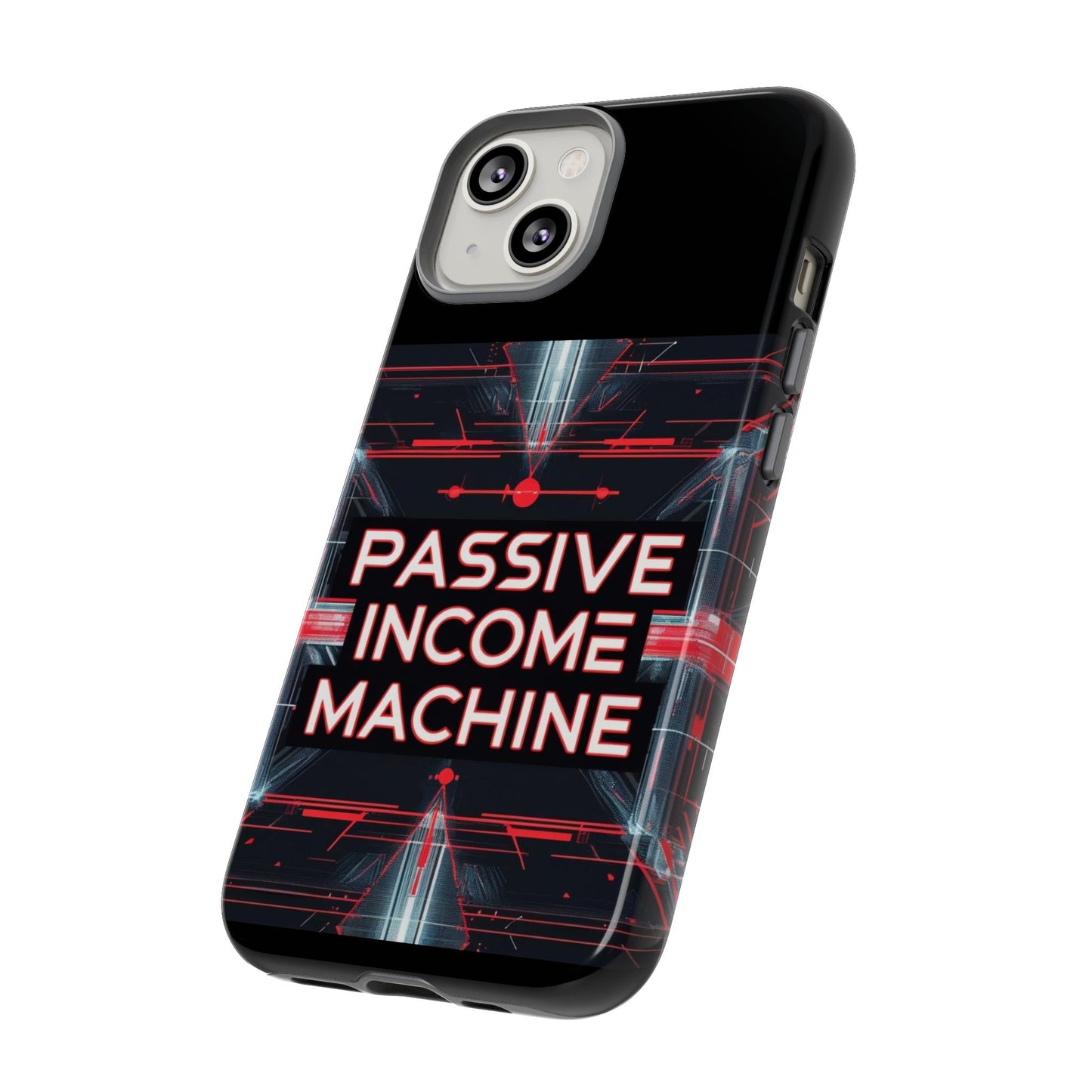 Passive Income Machine Phone Case - Motivational Tough Cover for iPhone Samsung & Google Pixel