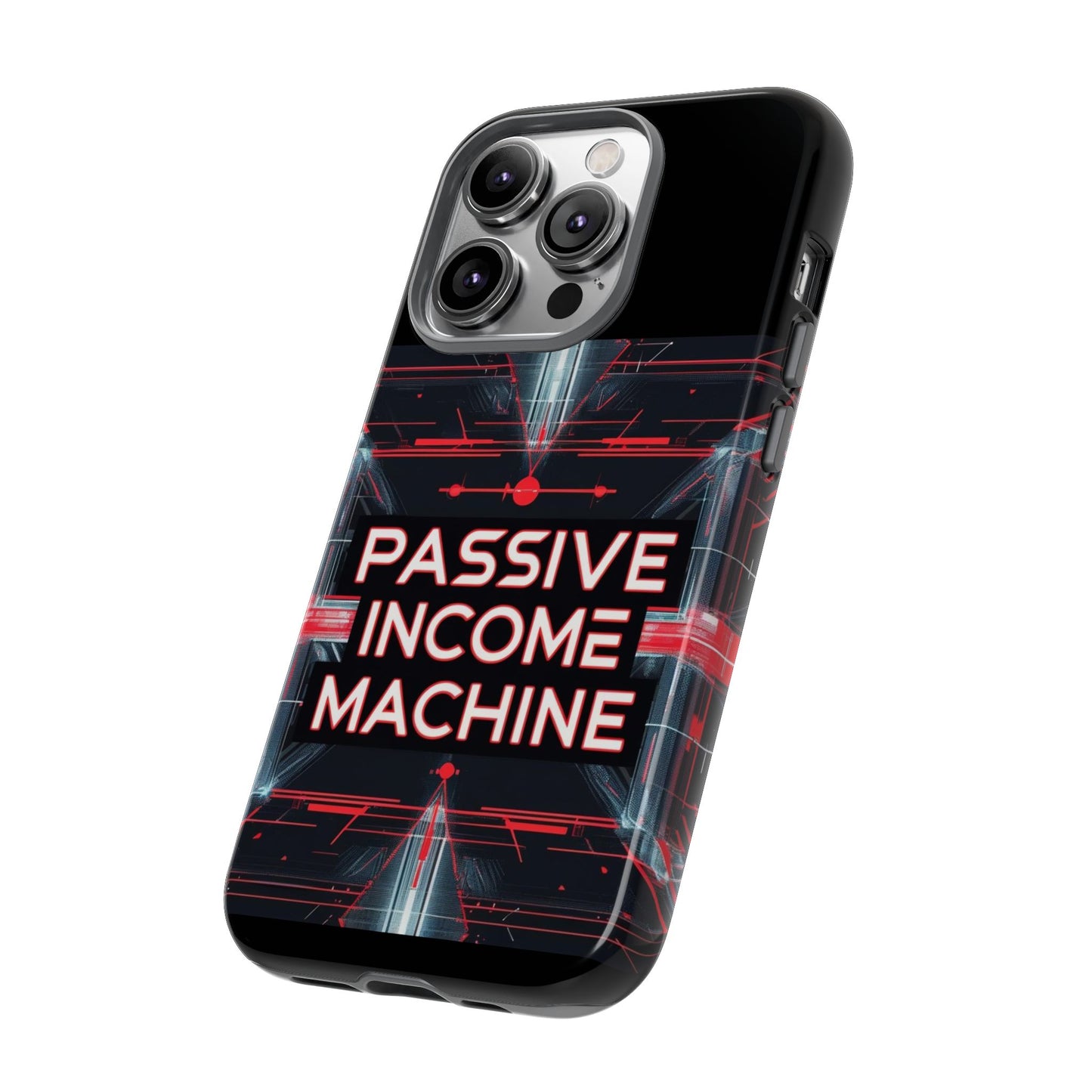 Passive Income Machine Phone Case - Motivational Tough Cover for iPhone Samsung & Google Pixel