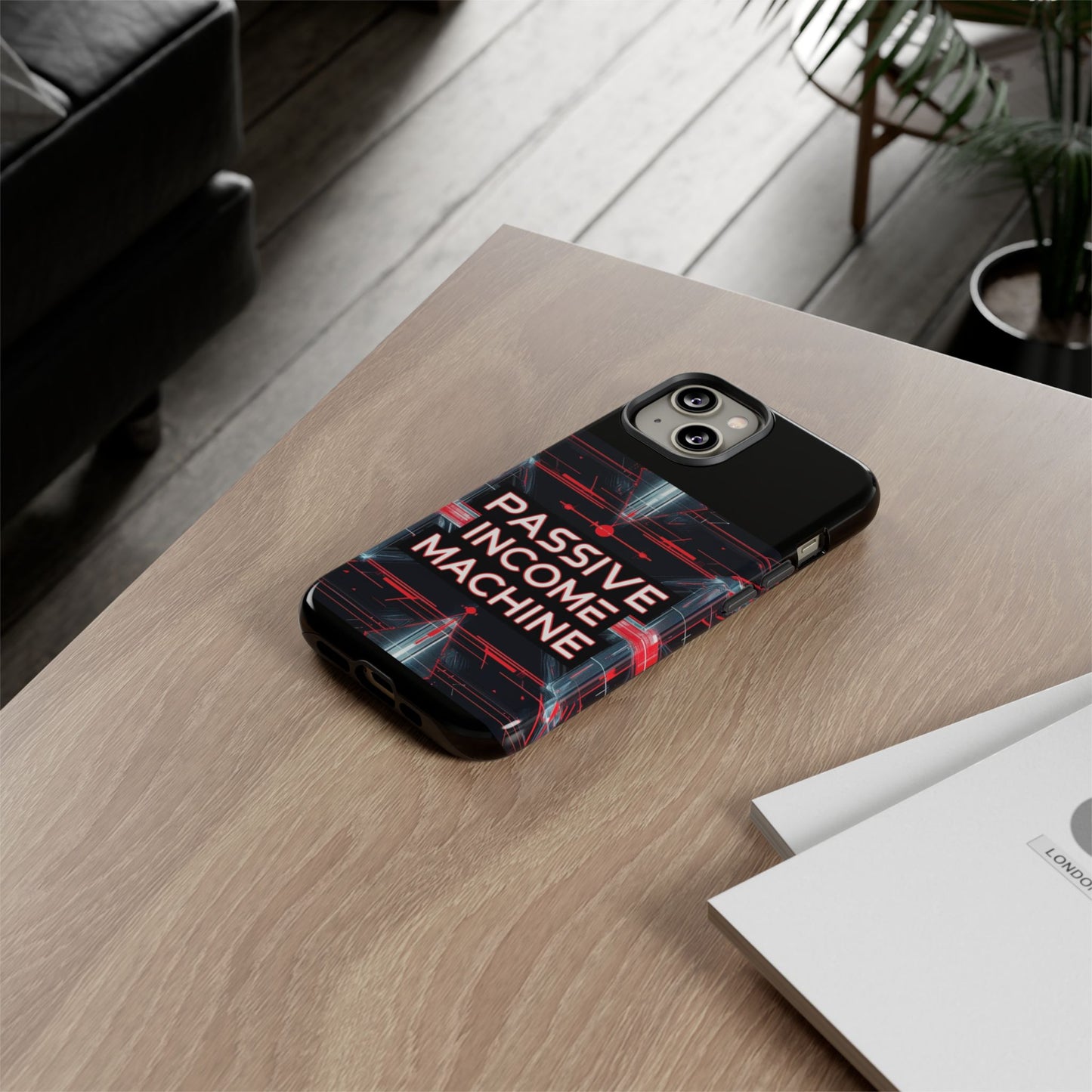 Passive Income Machine Phone Case - Motivational Tough Cover for iPhone Samsung & Google Pixel