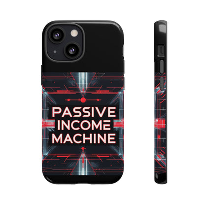 Passive Income Machine Phone Case - Motivational Tough Cover for iPhone Samsung & Google Pixel