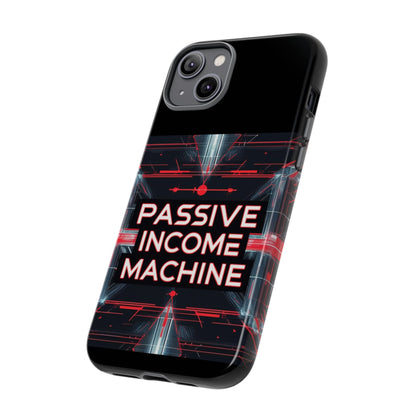 Passive Income Machine Phone Case - Motivational Tough Cover for iPhone Samsung & Google Pixel