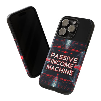 Passive Income Machine Phone Case - Motivational Tough Cover for iPhone Samsung & Google Pixel