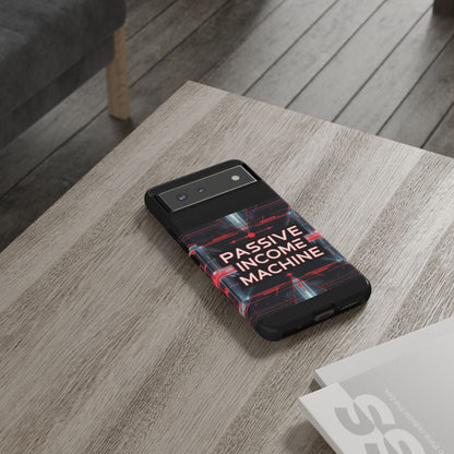 Passive Income Machine Phone Case - Motivational Tough Cover for iPhone Samsung & Google Pixel