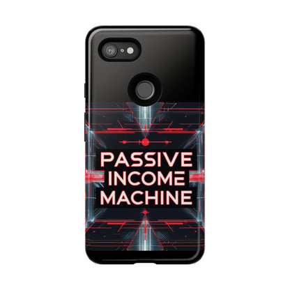 Passive Income Machine Phone Case - Motivational Tough Cover for iPhone Samsung & Google Pixel
