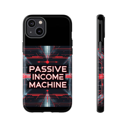 Passive Income Machine Phone Case - Motivational Tough Cover for iPhone Samsung & Google Pixel