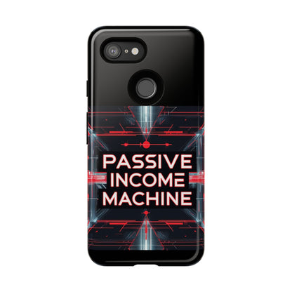 Passive Income Machine Phone Case - Motivational Tough Cover for iPhone Samsung & Google Pixel