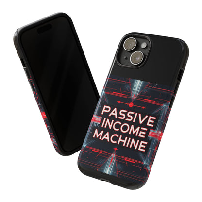 Passive Income Machine Phone Case - Motivational Tough Cover for iPhone Samsung & Google Pixel