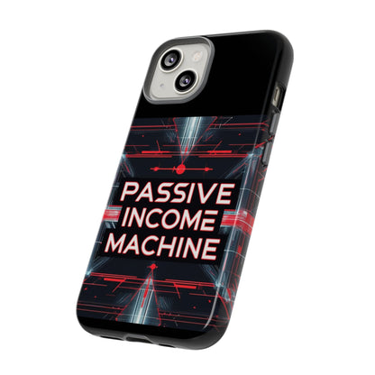 Passive Income Machine Phone Case - Motivational Tough Cover for iPhone Samsung & Google Pixel