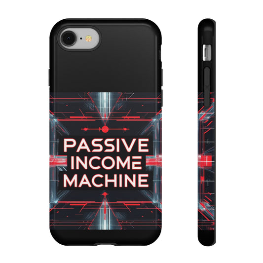 Passive Income Machine Phone Case - Motivational Tough Cover for iPhone Samsung & Google Pixel