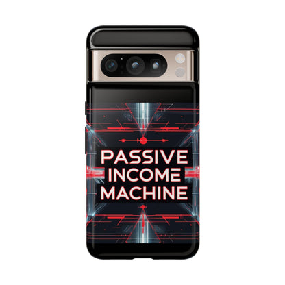 Passive Income Machine Phone Case - Motivational Tough Cover for iPhone Samsung & Google Pixel