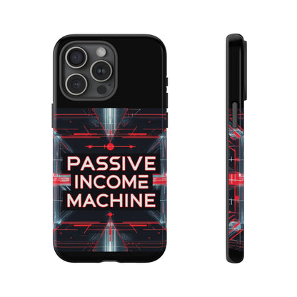 Passive Income Machine Phone Case - Motivational Tough Cover for iPhone Samsung & Google Pixel