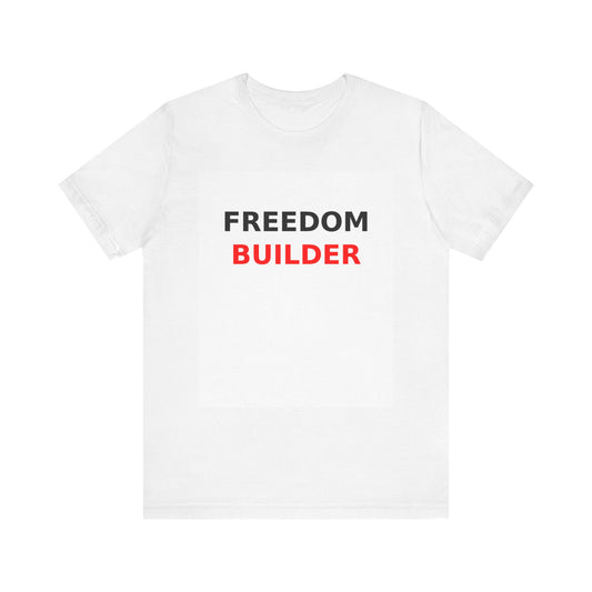 Freedom Builder Motivational T-Shirt - Unisex Entrepreneur Tee for Creators & Side Hustlers