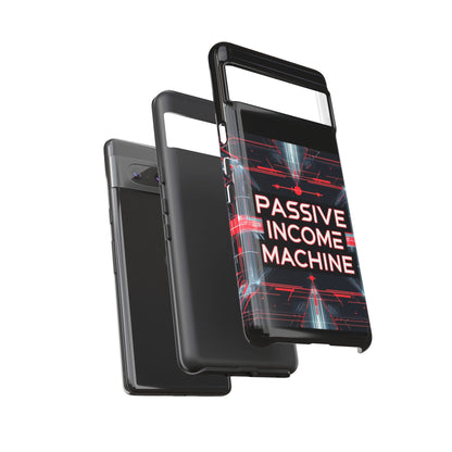 Passive Income Machine Phone Case - Motivational Tough Cover for iPhone Samsung & Google Pixel