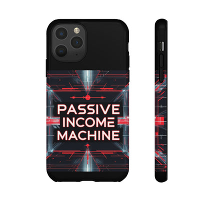 Passive Income Machine Phone Case - Motivational Tough Cover for iPhone Samsung & Google Pixel