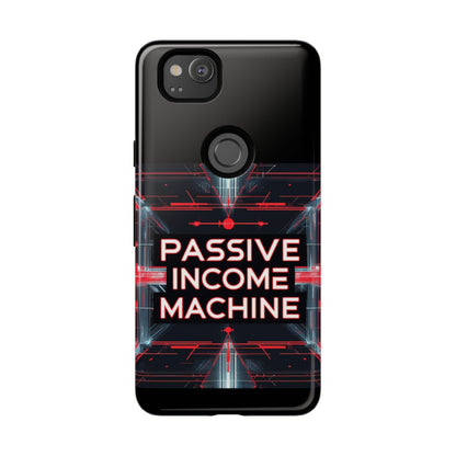 Passive Income Machine Phone Case - Motivational Tough Cover for iPhone Samsung & Google Pixel