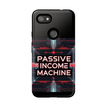 Passive Income Machine Phone Case - Motivational Tough Cover for iPhone Samsung & Google Pixel