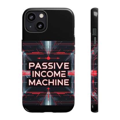 Passive Income Machine Phone Case - Motivational Tough Cover for iPhone Samsung & Google Pixel