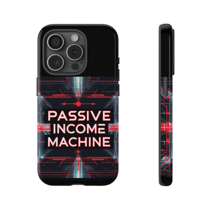 Passive Income Machine Phone Case - Motivational Tough Cover for iPhone Samsung & Google Pixel