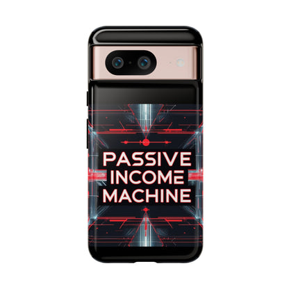 Passive Income Machine Phone Case - Motivational Tough Cover for iPhone Samsung & Google Pixel