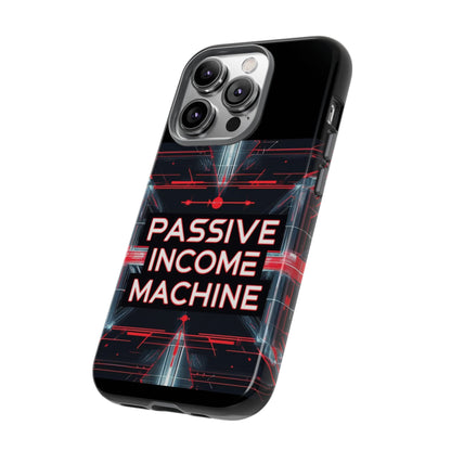 Passive Income Machine Phone Case - Motivational Tough Cover for iPhone Samsung & Google Pixel