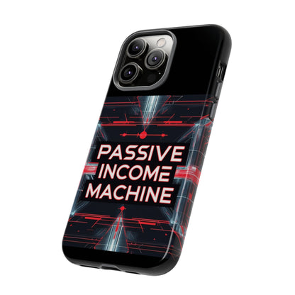 Passive Income Machine Phone Case - Motivational Tough Cover for iPhone Samsung & Google Pixel