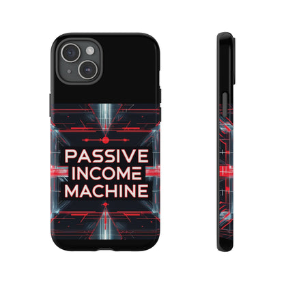 Passive Income Machine Phone Case - Motivational Tough Cover for iPhone Samsung & Google Pixel