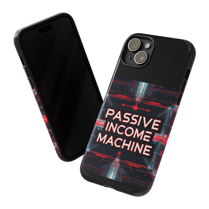 Passive Income Machine Phone Case - Motivational Tough Cover for iPhone Samsung & Google Pixel