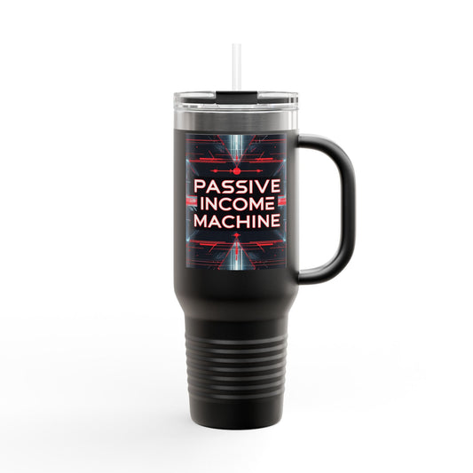 Passive Income Machine Travel Mug - 40oz Insulated Stainless Steel Tumbler for Entrepreneurs