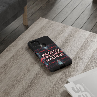 Passive Income Machine Phone Case - Motivational Tough Cover for iPhone Samsung & Google Pixel