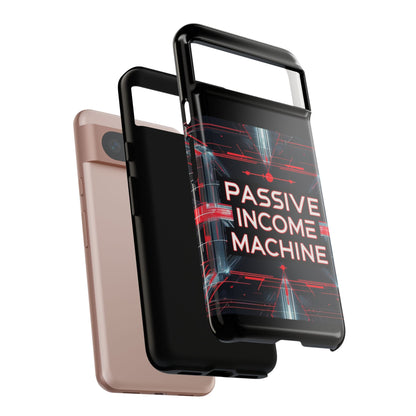 Passive Income Machine Phone Case - Motivational Tough Cover for iPhone Samsung & Google Pixel